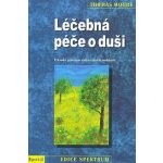 Léčebná péče o duši -- Průvodce procesem uzdravení celé osobnosti - Thomas Moore – Zboží Mobilmania