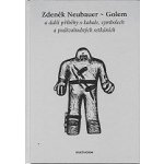 Golem a další příběhy o kabale, symbolech a podivuhodných setkáních - Zdeněk Neubauer – Hledejceny.cz