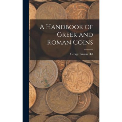 A Handbook of Greek and Roman Coins – Zbozi.Blesk.cz