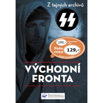 Vychodní fronta – z tajných archivů SS