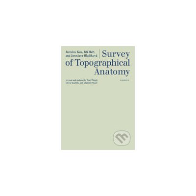 Survey of Topographical Anatomy - Jaroslav Kos, Jiří Heřt