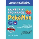 Tajné triky pro hráče Pokémon GO - Justin Ryan – Zbozi.Blesk.cz