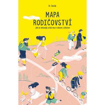 Mapa rodičovství - Jak na dokonalý vztah mezi rodičem a dítětem – Zboží Mobilmania