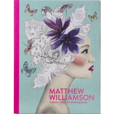 Matthew Williamson: Fashion, Print and Colour... - Fashion, Print and Colouring C – Hledejceny.cz