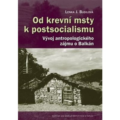 Od krevní msty k postsocialismu - Budilová, Lenka, Pevná vazba vázaná – Hledejceny.cz