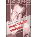 Dnes trochu umřeme