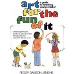 Art for the Fun of It: A Guide for Teaching Young Children Jenkins Peggy DavisonPaperback – Hledejceny.cz
