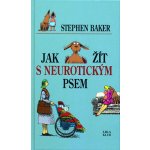 Jak žít s neurotickým psem Baker, Stephen; Hilliard, Fred – Hledejceny.cz