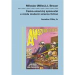 Miloslav Miles J. Breuer - Česko-americký spisovatel u zrodu moderní science fiction - Jaroslav Olša – Hledejceny.cz