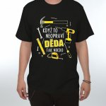 Tričko Když to neopraví děda černá – Zboží Dáma