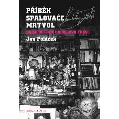 Příběh spalovače mrtvol - Dvojportrét Ladislava Fukse - Jan Poláček