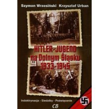 Hitler Jugend na Dolnym Śląsku 1933-1945 + CD