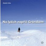 Na lyžích napříč Grónskem. Reportáž z míst kde anipolární lišky nedávajídobrou noc – Hledejceny.cz