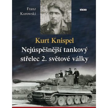 Kurt Knispel - Nejúspěšnější tankový střelec 2. světové války