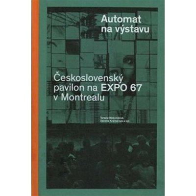 Automat na výstavu - Československý pavilon na Expo 67 v Montrealu - Daniela Kramerová