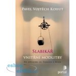 Slabikář vnitřní modlitby - Pavel Vojtěch Kohut – Hledejceny.cz