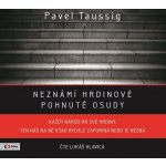 Neznámí hrdinové: pohnuté osudy - Pavel Taussig – Zbozi.Blesk.cz