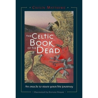 Celtic Book of the Dead: An Oracle to Steer Your Life Journey Matthews CaitlnPevná vazba – Zboží Mobilmania