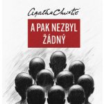 A pak nezbyl žádný - Agatha Christie - čte Vladimír Čech – Hledejceny.cz