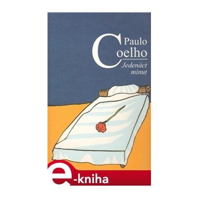 Jedenáct minut - Paulo Coelho – Hledejceny.cz