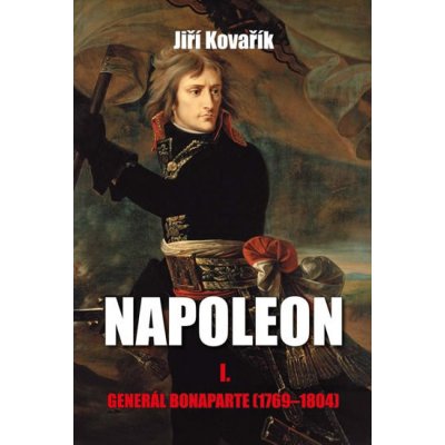 Napoleon I. – Kovařík Jiří