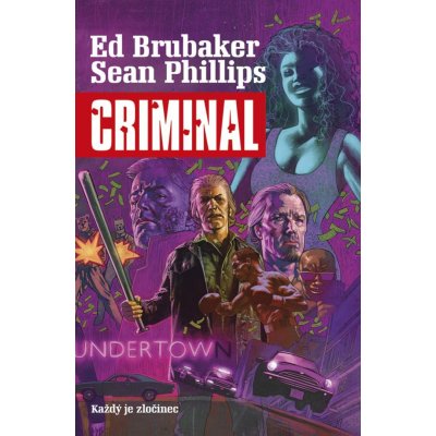 Criminal 1: Každý je zločinec - Ed Brubaker – Hledejceny.cz