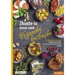 Zkuste to doma sami: Veganská kuchařka - 123 veganských alternativ: zdravěji a udržitelněji bez průmyslově zpracovaných výrobků - Lenka Pučalíková – Hledejceny.cz