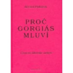 Proč Gorgiás mluví -- Úvod do filosofie nebytí - Boháček Kryštof – Hledejceny.cz