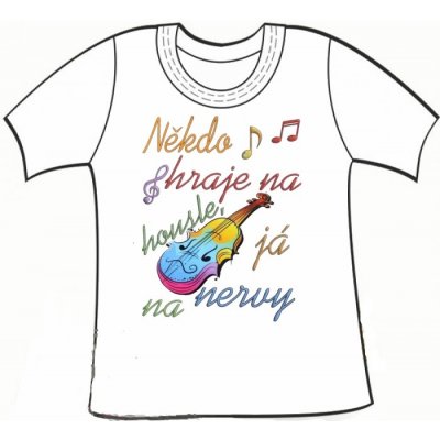 Dětské tričko s nápisem "Někdo hraje na housle já na nervy" – Sleviste.cz