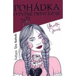 Pohádka o pyšné princezně - Martin Jaroš, Kristýna Nezvedová ilustrácie – Hledejceny.cz