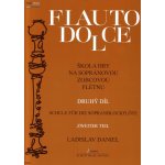 Škola hry na sopránovou zobcovou flétnu II. Flauto dolce - Ladislav Daniel – Zbozi.Blesk.cz