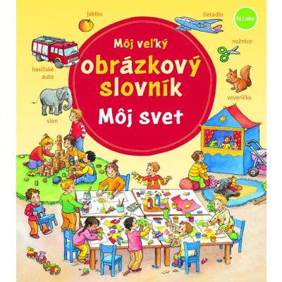 Môj veľký obrázkový slovník Môj svet – Hledejceny.cz