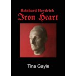 Reinhard Heydrich Iron Heart Gayle TinaPaperback – Hledejceny.cz
