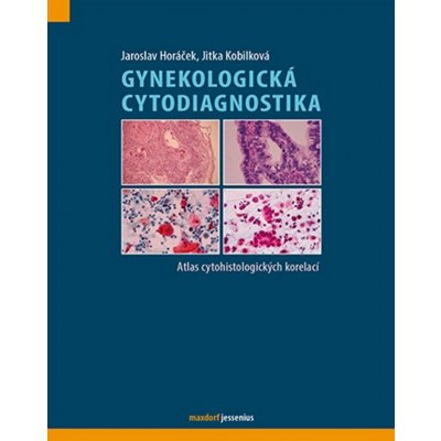 Gynekologická cytodiagnostika - Jaroslav Horáček, Jitka Kobilková – Hledejceny.cz