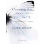 Opening the Door of Your Heart Brahm Ajahn – Hledejceny.cz