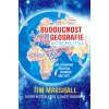 Kniha Budoucnost geografie Tim Marshall