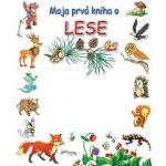 Moja prvá kniha o lese - Kolektív autorov – Hledejceny.cz