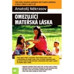 Omezující mateřská láska Kniha - Někrasov Anatolij – Hledejceny.cz