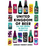 United Kingdom of Beer - 250 top beers in bottle and can Tierney-Jones AdrianPaperback / softback – Hledejceny.cz