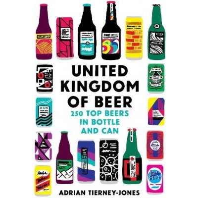 United Kingdom of Beer - 250 top beers in bottle and can Tierney-Jones AdrianPaperback / softback – Hledejceny.cz