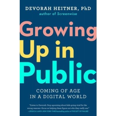 Growing Up in Public: Coming of Age in a Digital World Heitner DevorahPevná vazba