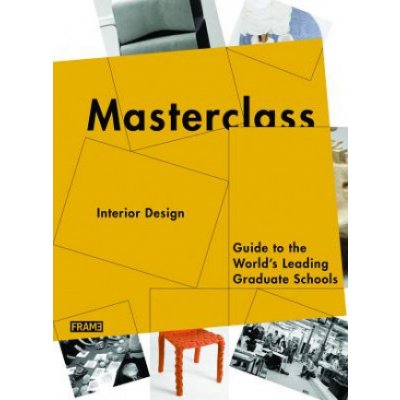 Interior Design - Masterclass Guide to the World's Leading Graduate Schools - - Kniha