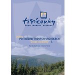 Výlety po tisícimetrových vrcholech ČR I. Renáta Šašková, Michal Holub – Hledejceny.cz