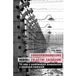 Sonderbehandlung neboli zvláštní zacházení - Tři roky v osvětimských krematoriích a plynových komorách - Filip Müller – Hledejceny.cz