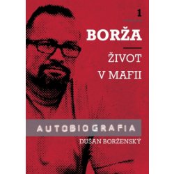 Kniha Borža - Môj život v mafii - Dušan Borženský, Soňa Vancáková