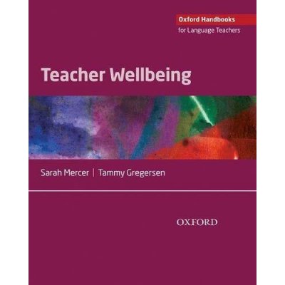 Oxford Handbooks for Language Teachers: Teacher Wellbeing - Sarah Mercer – Hledejceny.cz