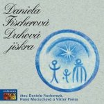 Daniela Fischerová, Hana Maciuchová, Vik - Duhová jiskra CD – Hledejceny.cz