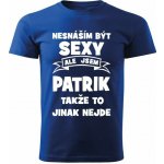 Pánské tričko Nesnáším být SEXY ale jsem PATRIK takže to jinak nejde modré – Hledejceny.cz