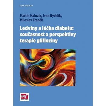 Ledviny a léčba diabetu: současnost a perspektivy terapie glifloziny