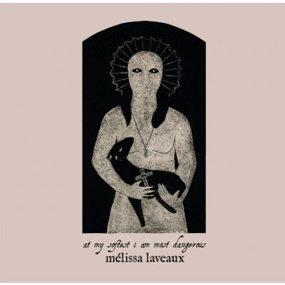 Mélissa Laveaux - At My Softest, I Am Most Dangerous LP – Hledejceny.cz